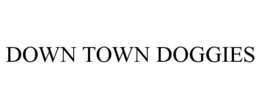 DOWN TOWN DOGGIES trademark