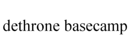 DETHRONE BASECAMP trademark