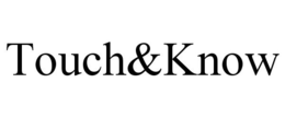 TOUCH&KNOW trademark