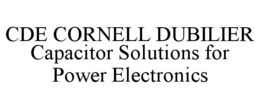 CDE CORNELL DUBILIER CAPACITOR SOLUTIONS FOR POWER ELECTRONICS trademark