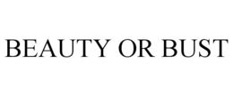 BEAUTY OR BUST trademark
