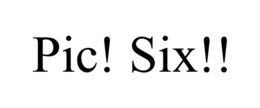 PIC! SIX!! trademark