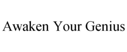 AWAKEN YOUR GENIUS trademark