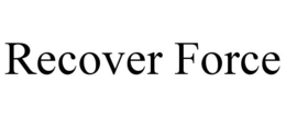 RECOVER FORCE trademark