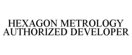 HEXAGON METROLOGY AUTHORIZED DEVELOPER trademark