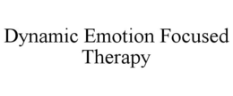 DYNAMIC EMOTION FOCUSED THERAPY trademark