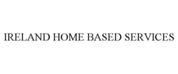 IRELAND HOME BASED SERVICES trademark