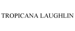 TROPICANA LAUGHLIN trademark