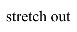 STRETCH OUT trademark