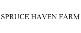 SPRUCE HAVEN FARM trademark