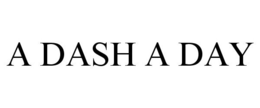A DASH A DAY trademark