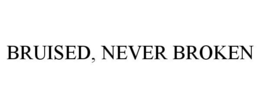BRUISED, NEVER BROKEN trademark
