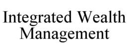 INTEGRATED WEALTH MANAGEMENT trademark