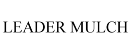 LEADER MULCH trademark