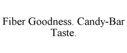 FIBER GOODNESS. CANDY-BAR TASTE. trademark