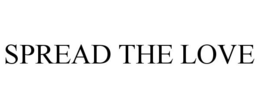 SPREAD THE LOVE trademark