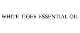 WHITE TIGER ESSENTIAL OIL trademark