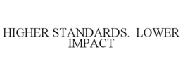 HIGHER STANDARDS. LOWER IMPACT trademark