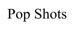 POP SHOTS trademark