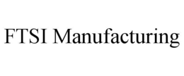 FTSI MANUFACTURING trademark