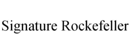 SIGNATURE ROCKEFELLER trademark