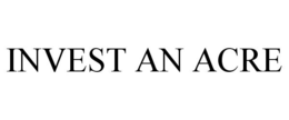 INVEST AN ACRE trademark