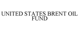 UNITED STATES BRENT OIL FUND trademark