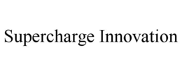 SUPERCHARGE INNOVATION trademark