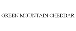 GREEN MOUNTAIN CHEDDAR trademark