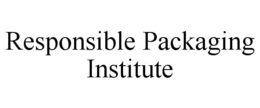 RESPONSIBLE PACKAGING INSTITUTE trademark