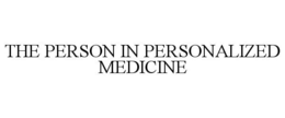 THE PERSON IN PERSONALIZED MEDICINE trademark