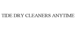 TIDE DRY CLEANERS ANYTIME trademark