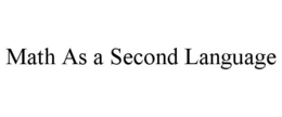 MATH AS A SECOND LANGUAGE trademark