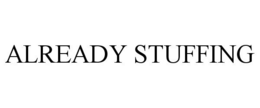 ALREADY STUFFING trademark