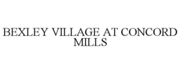BEXLEY VILLAGE AT CONCORD MILLS trademark