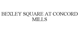 BEXLEY SQUARE AT CONCORD MILLS trademark