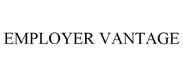 EMPLOYER VANTAGE trademark