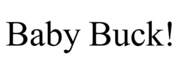 BABY BUCK! trademark