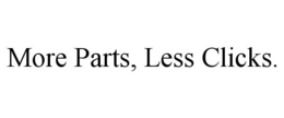 MORE PARTS, LESS CLICKS. trademark