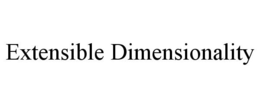 EXTENSIBLE DIMENSIONALITY trademark