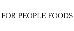 FOR PEOPLE FOODS trademark