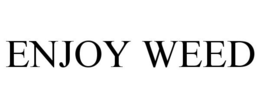ENJOY WEED trademark
