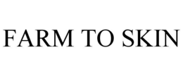 FARM TO SKIN trademark