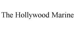 THE HOLLYWOOD MARINE trademark