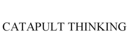CATAPULT THINKING trademark