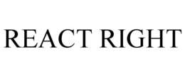 REACT RIGHT trademark