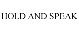 HOLD AND SPEAK trademark