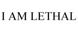 I AM LETHAL trademark