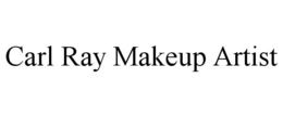 CARL RAY MAKEUP ARTIST trademark