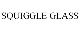 SQUIGGLE GLASS trademark